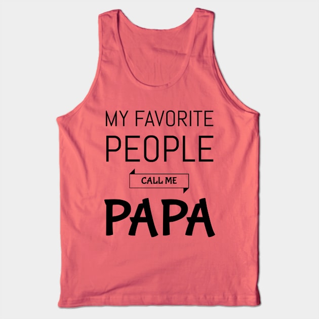 My Favorite People Call Me Papa Shirt Grandpa shirt Tank Top by Your dream shirt